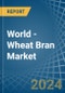 World - Wheat Bran - Market Analysis, Forecast, Size, Trends and Insights - Product Thumbnail Image