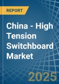 China - High Tension Switchboard - Market Analysis, Forecast, Size, Trends and Insights. Update: COVID-19 Impact- Product Image