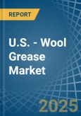 U.S. - Wool Grease - Market Analysis, Forecast, Size, Trends and Insights. Update: COVID-19 Impact- Product Image