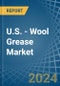 U.S. - Wool Grease - Market Analysis, Forecast, Size, Trends and Insights. Update: COVID-19 Impact - Product Thumbnail Image