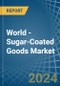 World - Sugar-Coated (Panned) Goods - Market Analysis, Forecast, Size, Trends and Insights - Product Image