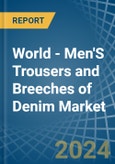 World - Men'S Trousers and Breeches of Denim (Excluding Workwear) - Market Analysis, Forecast, Size, Trends and Insights- Product Image