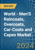 World - Men'S Raincoats, Overcoats, Car-Coats and Capes - Market Analysis, Forecast, Size, Trends and Insights- Product Image