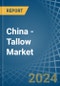 China - Tallow - Market Analysis, Forecast, Size, Trends and Insights - Product Thumbnail Image
