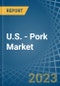 U.S. - Pork (Meat of Swine) - Market Analysis, Forecast, Size, Trends and Insights. Update: COVID-19 Impact - Product Thumbnail Image