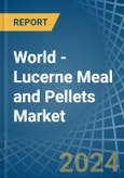 World - Lucerne (Alfalfa) Meal and Pellets - Market Analysis, Forecast, Size, Trends and Insights- Product Image