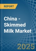 China - Skimmed Milk - Market Analysis, Forecast, Size, Trends and Insights- Product Image