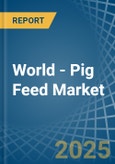 World - Pig Feed - Market Analysis, Forecast, Size, Trends and Insights. Update: COVID-19 Impact- Product Image