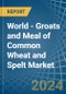 World - Groats and Meal of Common Wheat and Spelt - Market Analysis, Forecast, Size, Trends and Insights. Update: COVID-19 Impact - Product Image
