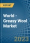 World - Greasy Wool - Market Analysis, Forecast, Size, Trends and Insights. Update: COVID-19 Impact - Product Thumbnail Image