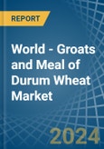 World - Groats and Meal of Durum Wheat - Market Analysis, Forecast, Size, Trends and Insights- Product Image