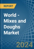 World - Mixes and Doughs - Market Analysis, Forecast, Size, Trends and Insights- Product Image