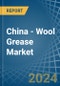 China - Wool Grease - Market Analysis, Forecast, Size, Trends and Insights. Update: COVID-19 Impact - Product Thumbnail Image