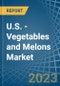 U.S. - Vegetables and Melons - Market Analysis, Forecast, Size, Trends and Insights. Update: COVID-19 Impact - Product Thumbnail Image