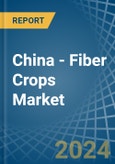 China - Fiber Crops (Primary) - Market Analysis, Forecast, Size, Trends and Insights. Update: COVID-19 Impact- Product Image