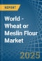 World - Wheat or Meslin Flour - Market Analysis, Forecast, Size, Trends and Insights. Update: COVID-19 Impact - Product Thumbnail Image