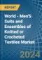 World - Men'S Suits and Ensembles of Knitted or Crocheted Textiles - Market Analysis, Forecast, Size, Trends and Insights - Product Image