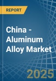 China - Aluminum Alloy - Market Analysis, Forecast, Size, Trends and Insights. Update: COVID-19 Impact- Product Image