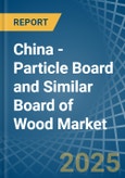 China - Particle Board and Similar Board of Wood - Market Analysis, Forecast, Size, Trends and Insights. Update: COVID-19 Impact- Product Image