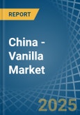 China - Vanilla - Market Analysis, Forecast, Size, Trends and Insights- Product Image