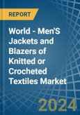 World - Men'S Jackets and Blazers of Knitted or Crocheted Textiles - Market Analysis, Forecast, Size, Trends and Insights- Product Image