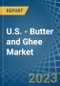 U.S. - Butter and Ghee - Market Analysis, Forecast, Size, Trends and Insights. Update: COVID-19 Impact - Product Image