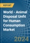 World - Animal Disposal Unfit for Human Consumption - Market Analysis, forecast, Size, Trends and Insights. Update: COVID-19 Impact - Product Image