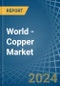 World - Copper - Market Analysis, Forecast, Size, Trends and Insights - Product Image
