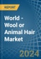 World - Wool or Animal Hair (Including Wool Tops) - Market Analysis, Forecast, Size, Trends and Insights. Update: COVID-19 Impact - Product Image