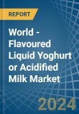World - Flavoured Liquid Yoghurt or Acidified Milk - Market Analysis, Forecast, Size, Trends and Insights. Update: COVID-19 Impact- Product Image