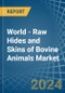 World - Raw Hides and Skins of Bovine Animals - Market Analysis, Forecast, Size, Trends and Insights. Update: COVID-19 Impact - Product Image
