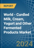 World - Curdled Milk, Cream, Yogurt and Other Fermented Products - Market Analysis, Forecast, Size, Trends and Insights. Update: COVID-19 Impact- Product Image