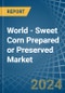 World - Sweet Corn Prepared or Preserved - Market Analysis, Forecast, Size, Trends and Insights. Update: COVID-19 Impact - Product Image
