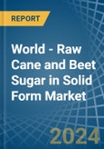 World - Raw Cane and Beet Sugar in Solid Form - Market Analysis, Forecast, Size, Trends and insights- Product Image