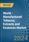 World - Manufactured Tobacco, Extracts and Essences - Market Analysis, Forecast, Size, Trends and Insights - Product Thumbnail Image
