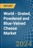 World - Grated, Powdered and Blue-Veined Cheese - Market Analysis, Forecast, Size, Trends and Insights- Product Image