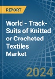 World - Track-Suits of Knitted or Crocheted Textiles - Market Analysis, Forecast, Size, Trends and Insights- Product Image