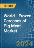 World - Frozen Carcases of Pig Meat - Market Analysis, Forecast, Size, Trends and Insights- Product Image