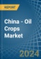 China - Oil Crops (Primary) - Market Analysis, Forecast, Size, Trends and Insights. Update: COVID-19 Impact - Product Image