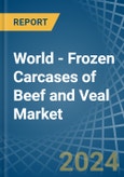 World - Frozen Carcases of Beef and Veal - Market Analysis, Forecast, Size, Trends and Insights- Product Image