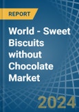 World - Sweet Biscuits without Chocolate - Market Analysis, Forecast, Size, Trends and Insights- Product Image
