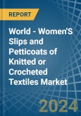 World - Women'S Slips and Petticoats of Knitted or Crocheted Textiles - Market Analysis, Forecast, Size, Trends and Insights. Update: COVID-19 Impact- Product Image