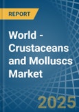 World - Crustaceans and Molluscs (Prepared or Preserved) - Market Analysis, Forecast, Size, Trends and Insights. Update: COVID-19 Impact- Product Image