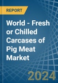 World - Fresh or Chilled Carcases of Pig Meat - Market Analysis, Forecast, Size, Trends and Insights- Product Image
