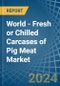 World - Fresh or Chilled Carcases of Pig Meat - Market Analysis, Forecast, Size, Trends and Insights - Product Image