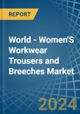 World - Women'S Workwear Trousers and Breeches - Market Analysis, Forecast, Size, Trends and Insights- Product Image