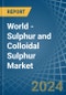 World - Sulphur (Sublimed or Precipitated) and Colloidal Sulphur - Market Analysis, Forecast, Size, Trends and Insights - Product Thumbnail Image