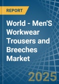 World - Men'S Workwear Trousers and Breeches - Market Analysis, Forecast, Size, Trends and Insights. Update: COVID-19 Impact- Product Image