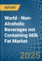 World - Non-Alcoholic Beverages not Containing Milk Fat - Market Analysis, Forecast, Size, Trends and Insights. Update: COVID-19 Impact - Product Image