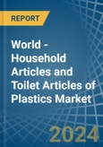 World - Household Articles and Toilet Articles of Plastics - Market Analysis, Forecast, Size, Trends and Insights- Product Image